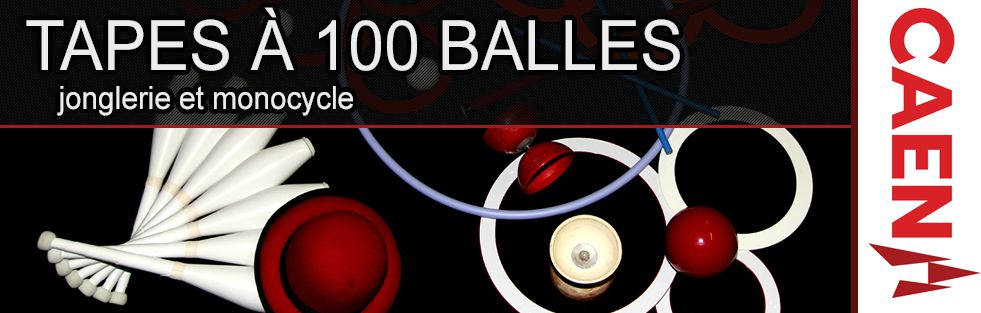Tapes à 100 balles - association caennaise de jonglerie et de monocycle