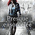 Presque ensorcelée (sorcière du sud #3) de kimberly frost