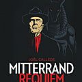 Mitterrand requiem : une bd métaphysique et spirituelle sur un grand homme d'etat...