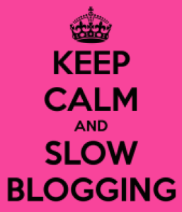 keep-calm-and-slow-blogging