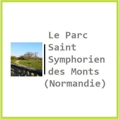 Le Parc Saint Symphorien des Monts (Normandie)