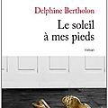 Le soleil à mes pieds - delphine bertholon