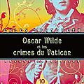Oscar wilde et les crimes du vatican