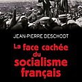 La face cachée du socialisme français, par jean-pierre deschodt