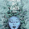 La princesse des glaces, de léonie bischoff & olivier bocquet