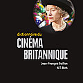 Dictionnaire du cinéma britannique : l'éclectisme du 7eme art british en un panorama très complet 