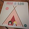 Iris et lou, de coralie clément & gesa hansen