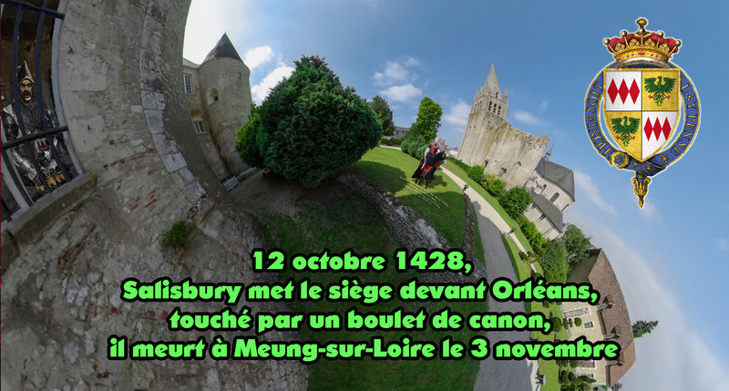 12 octobre 1428, Salisbury met le siège devant Orléans, touché par un boulet de canon, il meurt à Meung-sur-Loire le 3 novembre 2