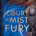 A court of thorns and roses #2 : a court of mist and fury, sarah j. maas