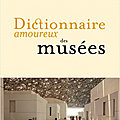  dictionnaire amoureux des musées : anne laure béatrix, la muse des musées !