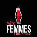 Six femmes > tina seskis