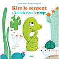 Kiss le serpent s'ennuie tout le temps