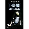 L'enfant aux cailloux - sophie loubiere