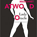 Margaret atwood - « lady oracle »