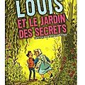 ~ louis et le jardin des secrets, véronique delamarre bellégo