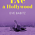 Eve à hollywood : plongez dans les chroniques piquantes et merveilleusement superficielles d'eve babitz 