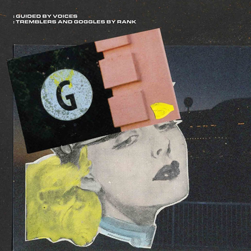 GUIDED BY VOICES – Tremblers And Goggles By Rank (2022)