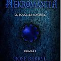 Nekromantia, épisode 1: le bouclier magique - rose berryl