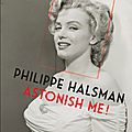 Philippe halsman: astonish me ! / étonnez-moi !