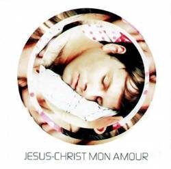 Jesus-Christ Mon Amour