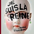 Je suis la reine - anna starobinets 