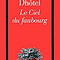 Le ciel du faubourg - andre dhôtel